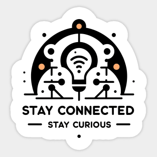 Stay Connected Stay Curious Sticker